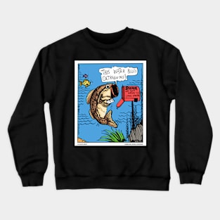 Fish Outrageous Water Bill Funny Fishing Novelty Gift Crewneck Sweatshirt